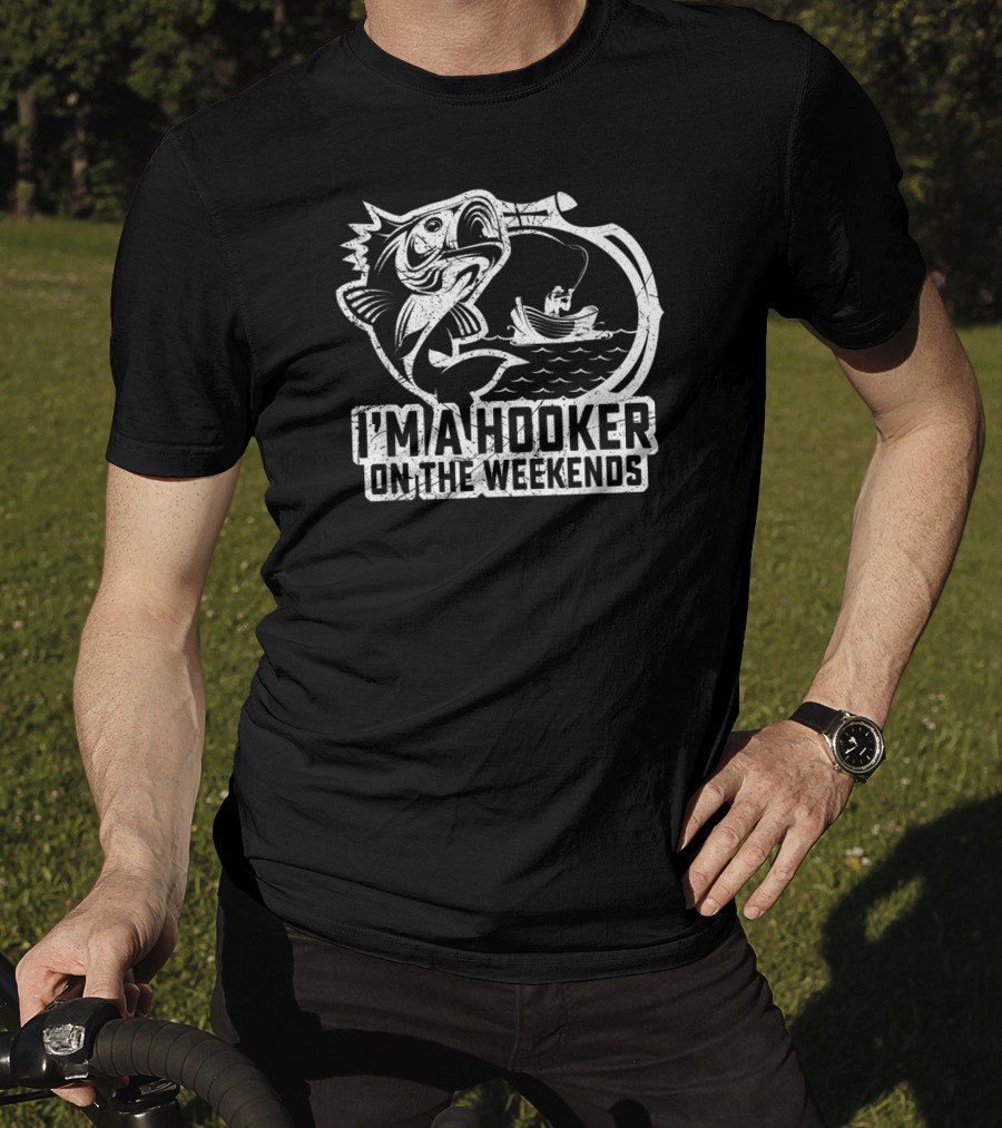 Fishing I'm A Hooker On The Weekends Fisherman Hook And Boat T-Shirt