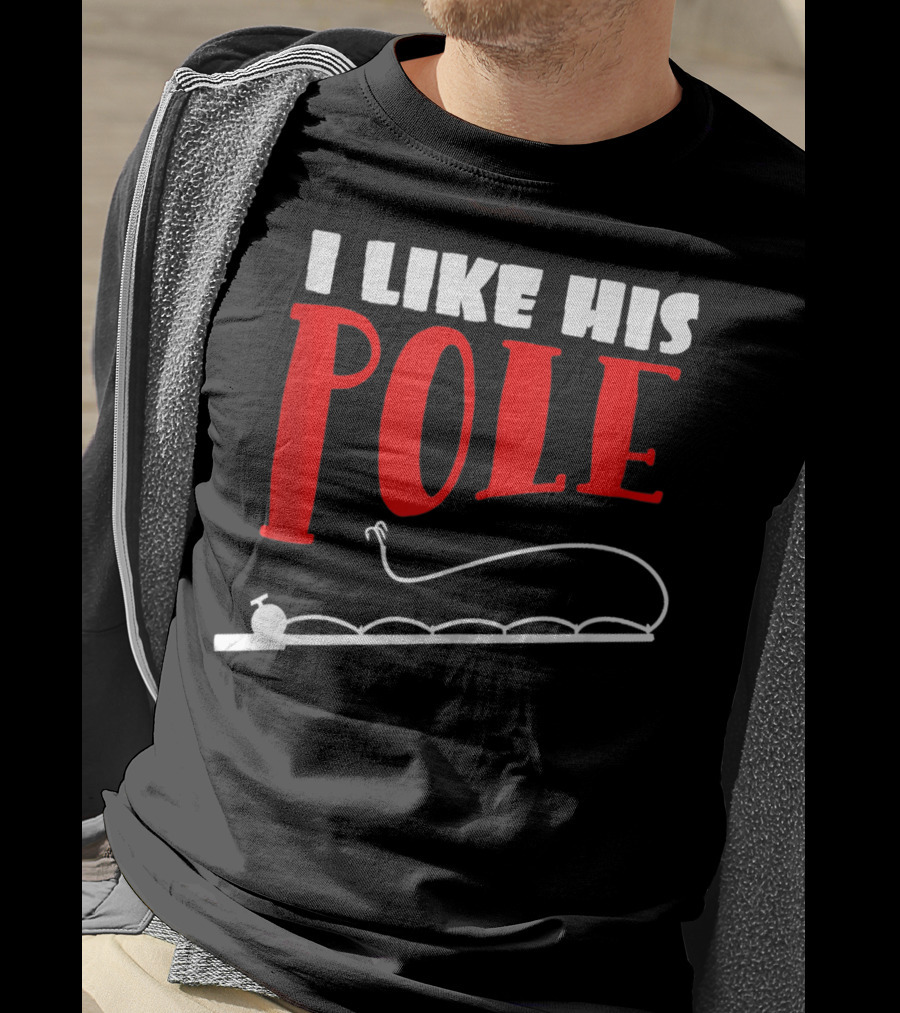 Funny Fishing Couples Women's I Like His Pole With Fishing Rod T-Shirt