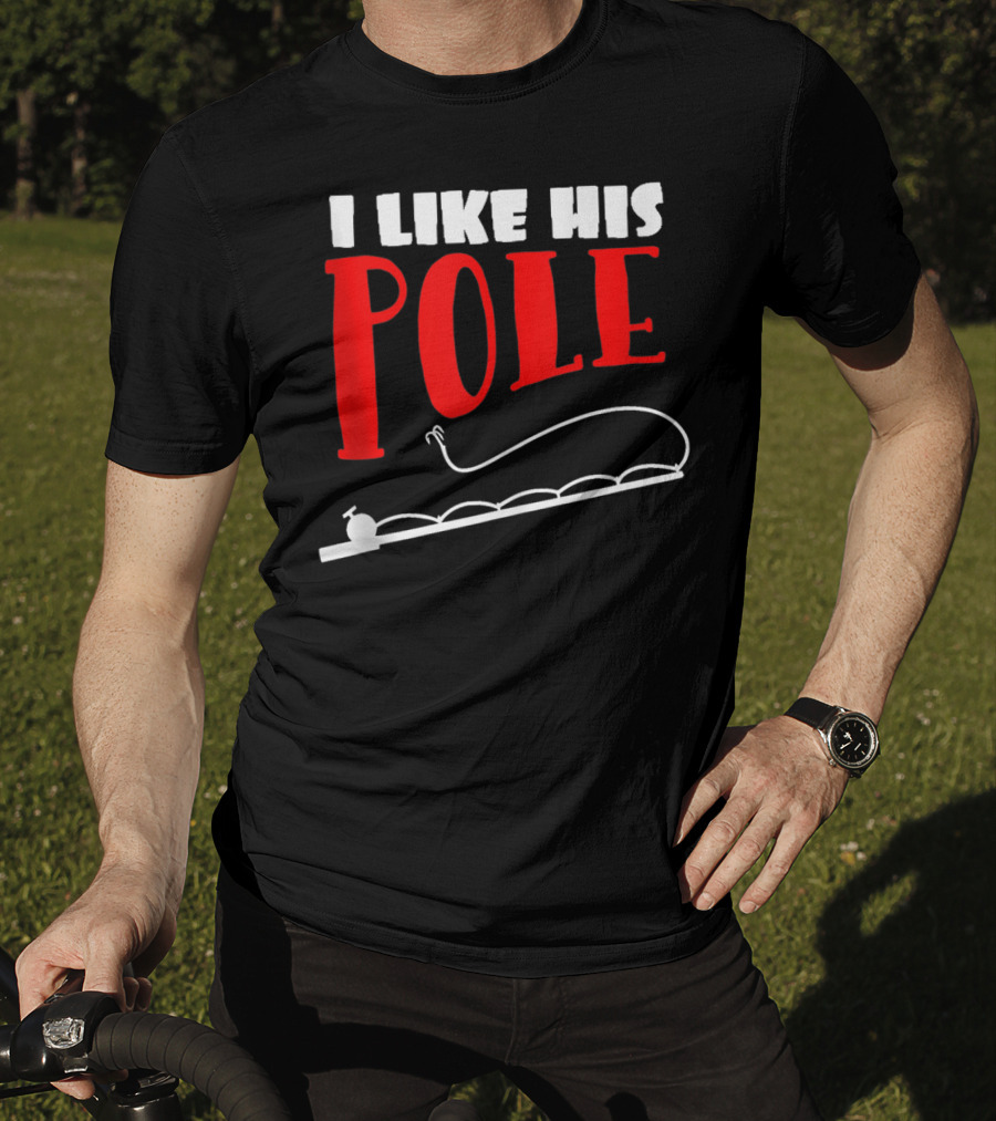 Funny Fishing Couples Women's I Like His Pole With Fishing Rod T-Shirt