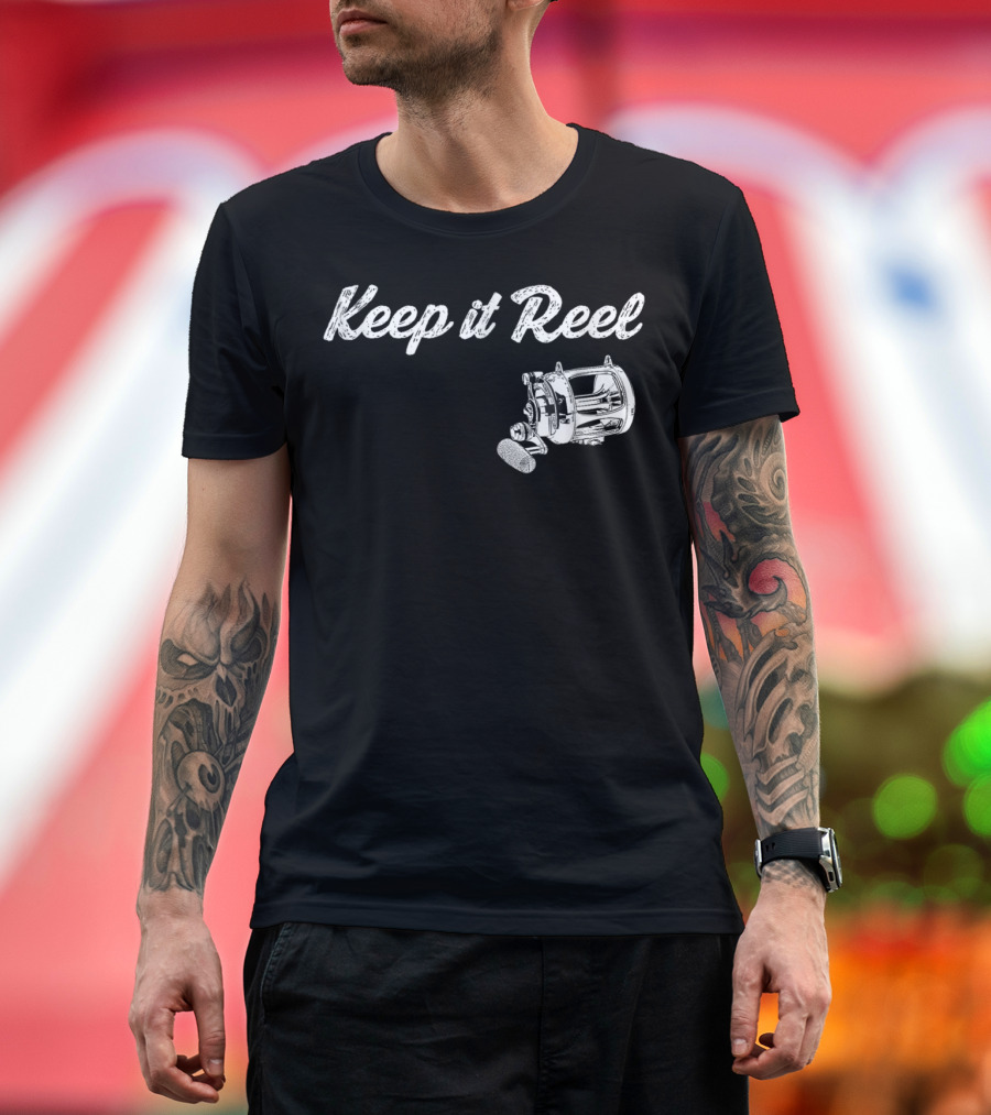 Keep It Reel Funny Fishing Reel T-Shirt