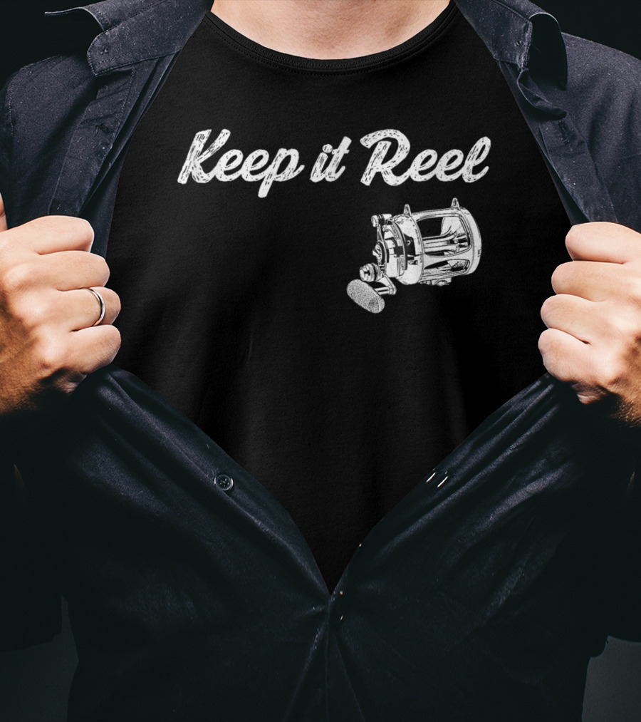 Keep It Reel Funny Fishing Reel T-Shirt