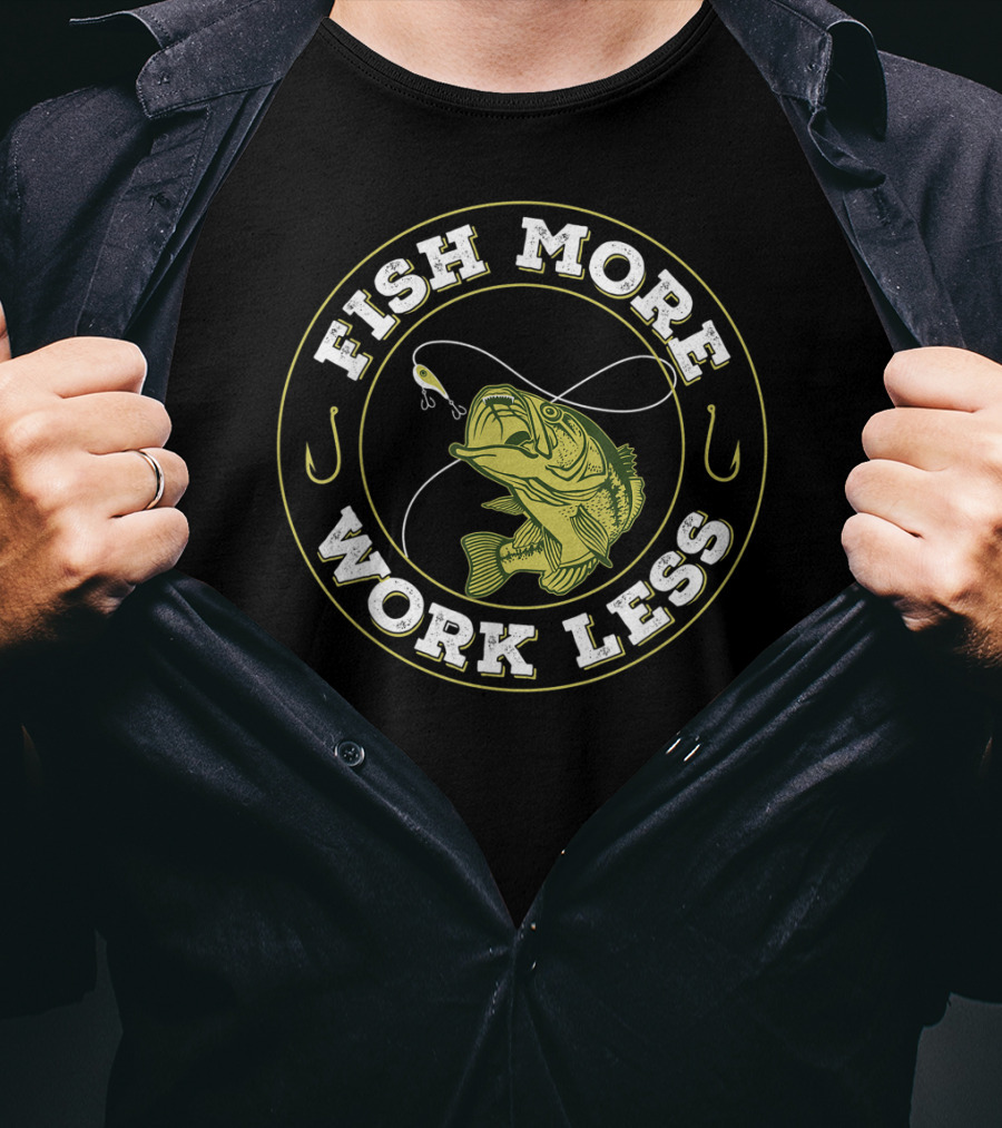 Fish More Work Less Angler's Humor Fishing T-Shirt