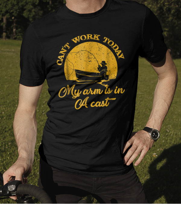 Can't Work Today My Arm Is In A Cast Fishing Boat With Rod T-Shirt