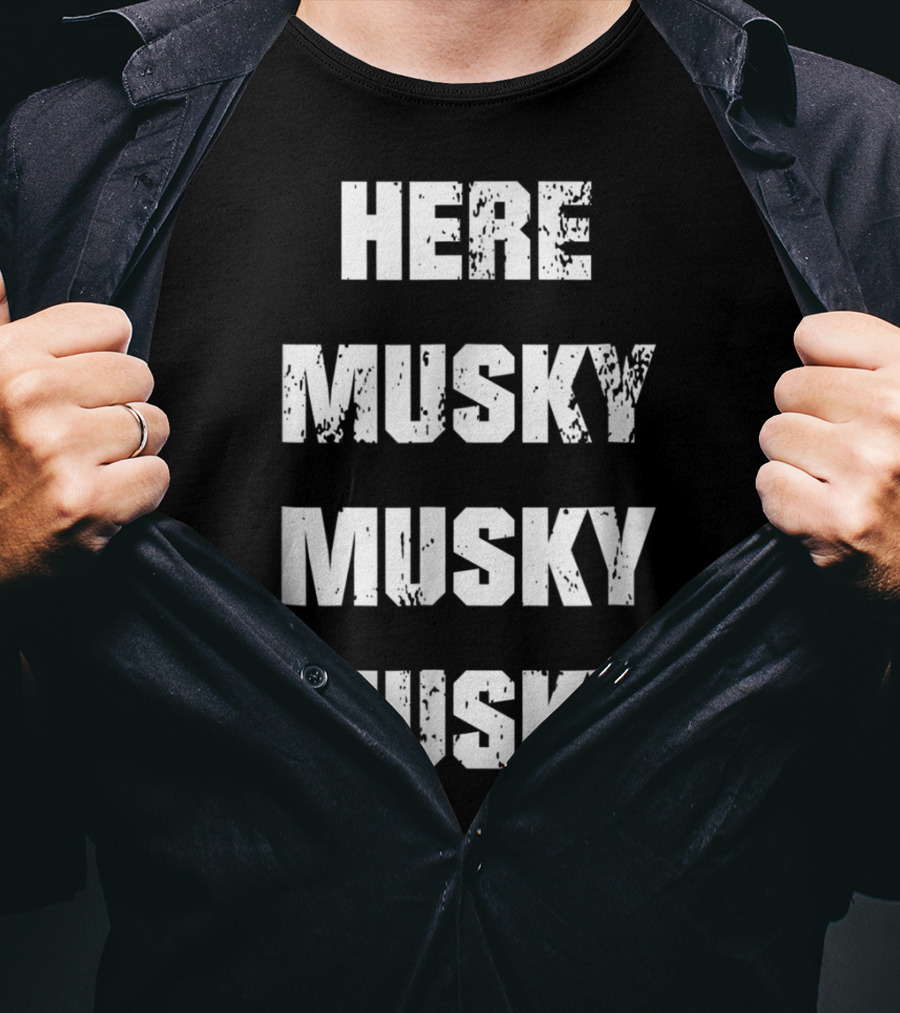 Here Musky Musky Musky Funny Musky Fishing T-Shirt