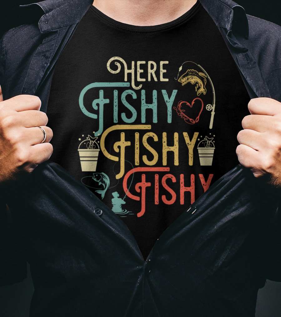 Here Fishy Fishy Fishy Best Humor Fishing Rod Heart Buckets And Fish T-Shirt