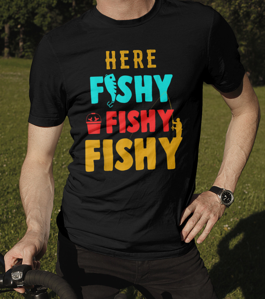 Here Fishy Fishy Fishy Fishing Humor Best Fishing Angler And Bucket T-Shirt
