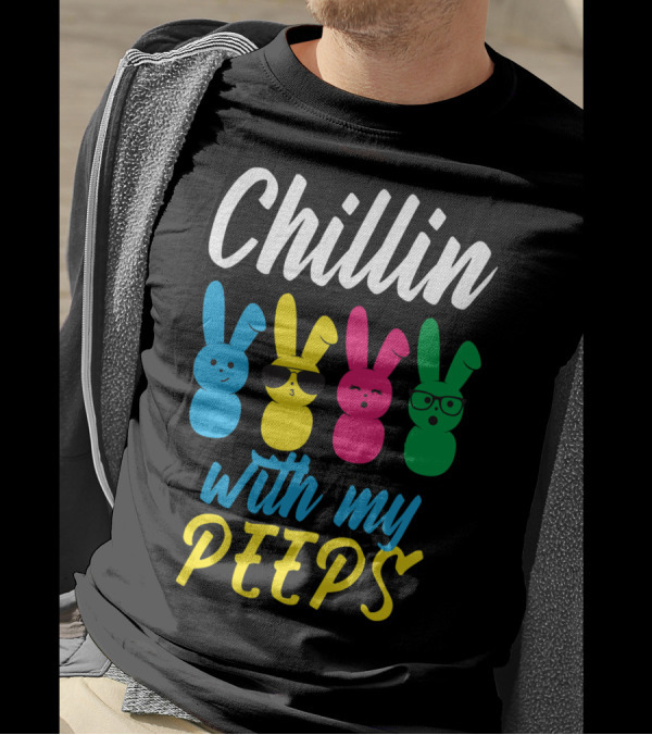 Chillin With My Peeps Funny Colorful Easter Bunny Rabbits T-Shirt