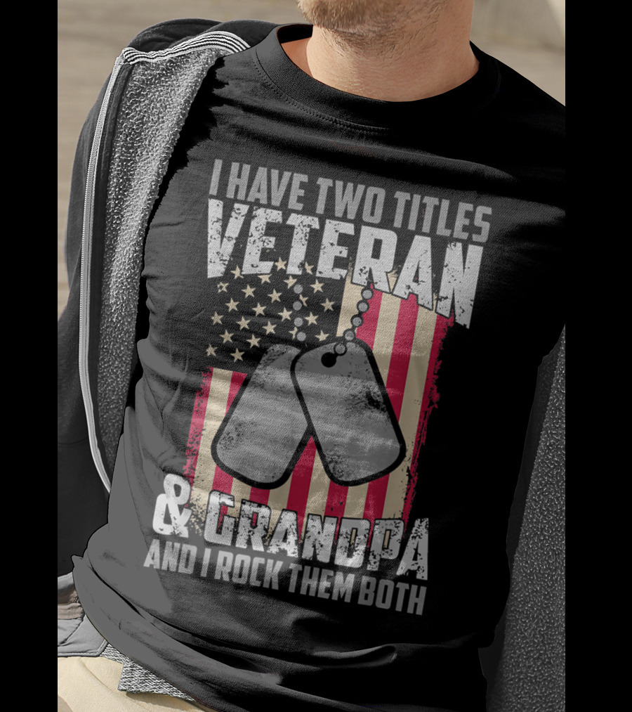 I Have Two Titles Veteran And Grandpa And I Rock Them Both USA Flag Dog Tags T-Shirt