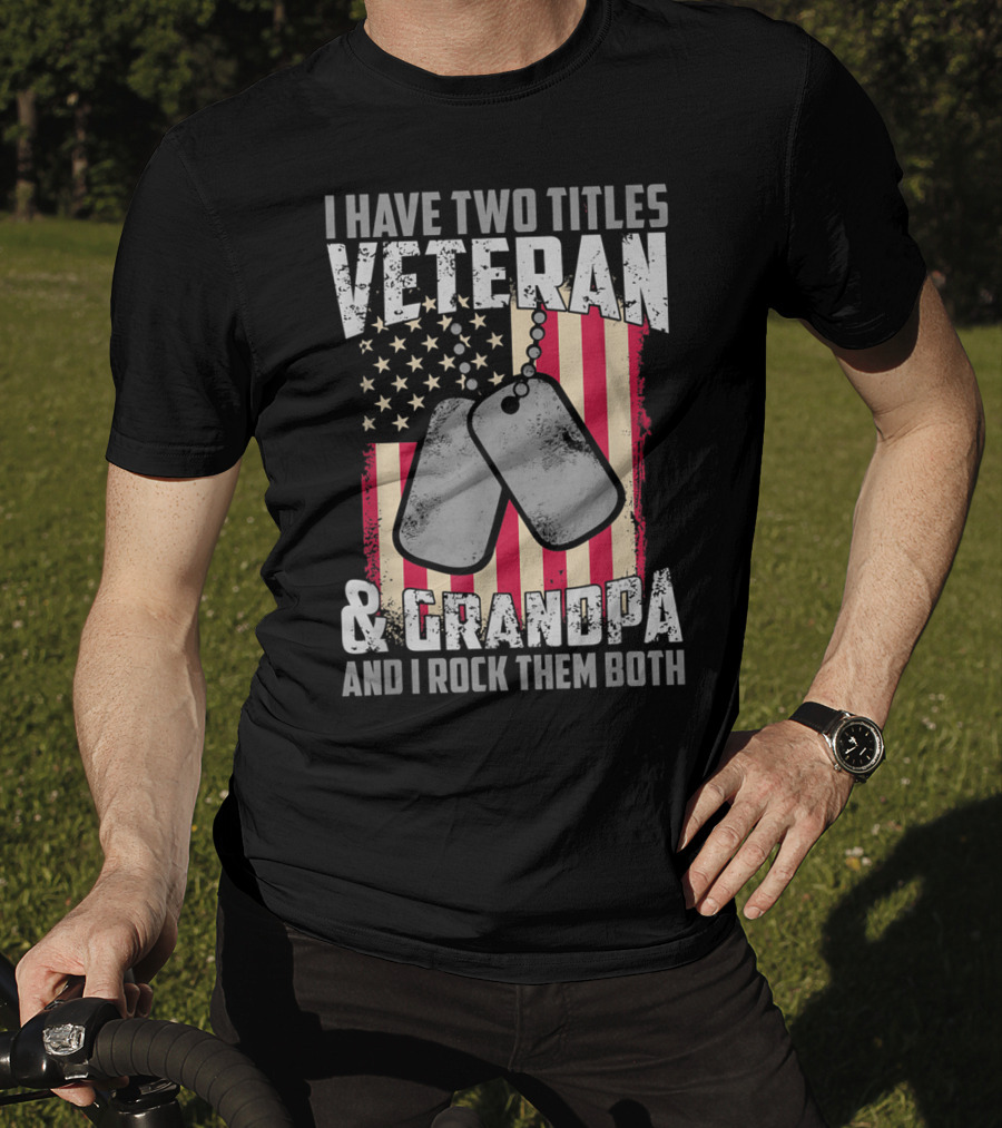 I Have Two Titles Veteran And Grandpa And I Rock Them Both USA Flag Dog Tags T-Shirt