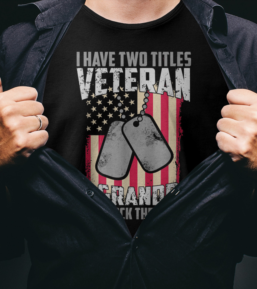 I Have Two Titles Veteran And Grandpa And I Rock Them Both USA Flag Dog Tags T-Shirt