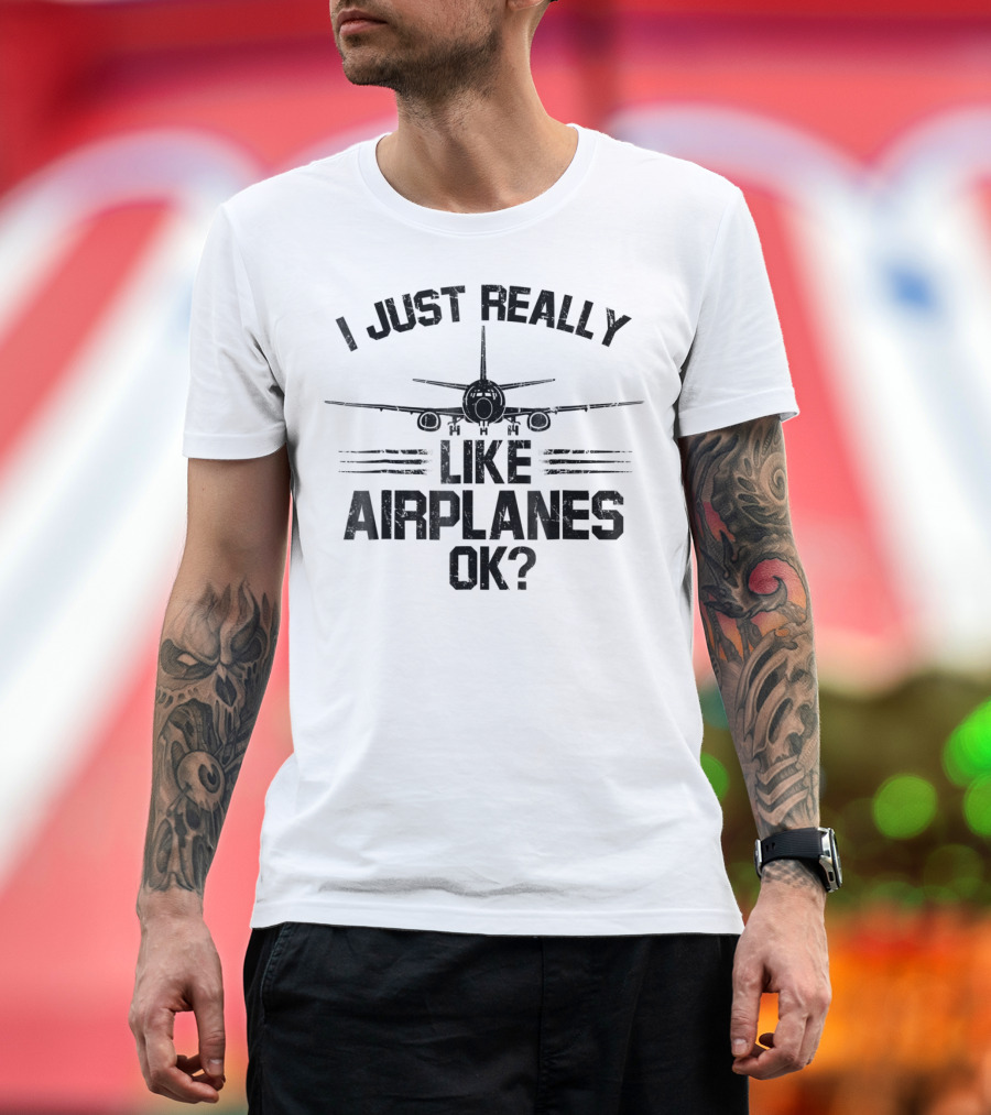 I Just Really Like Airplanes Ok? Airplane Front View T-Shirt
