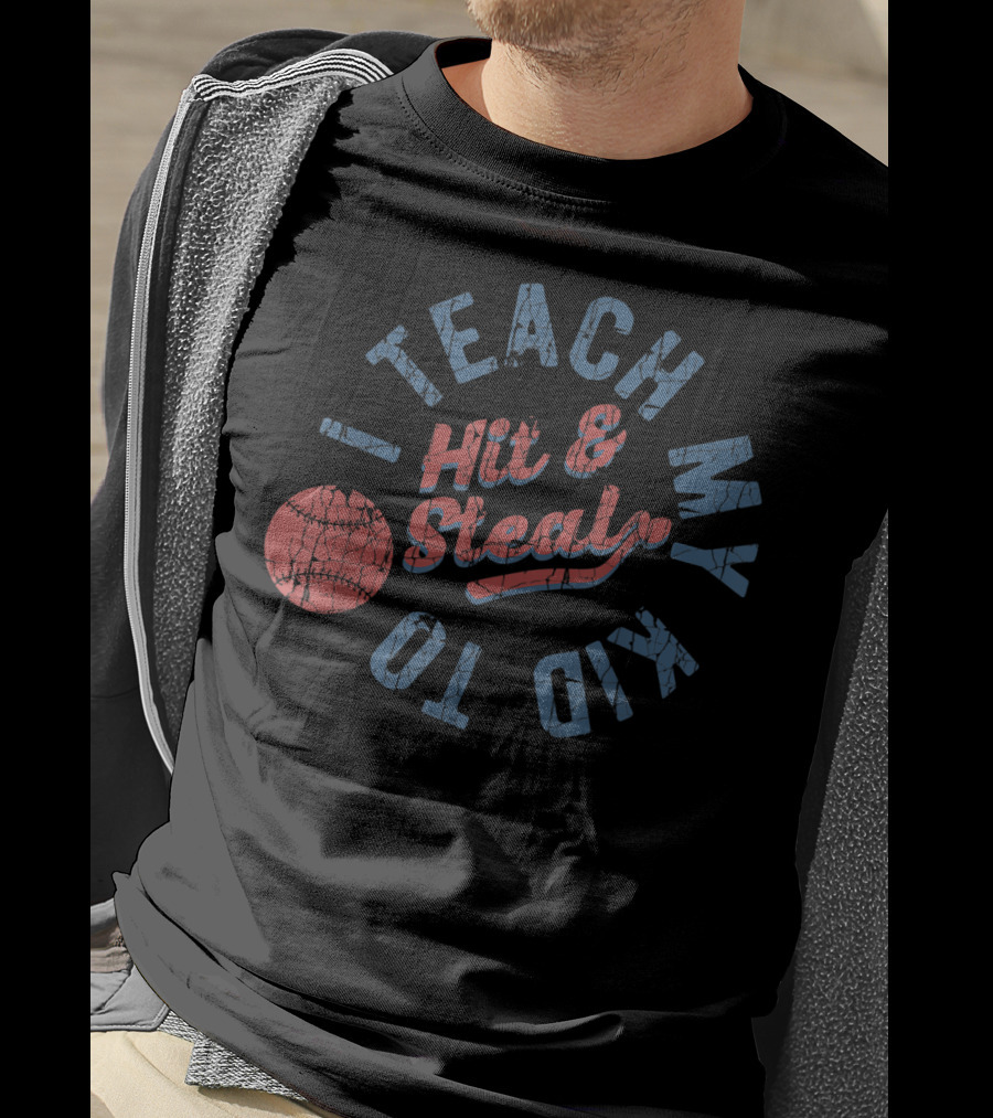 I Teach My Kid To Hit And Steal Baseball Text With Red Ball T-Shirt