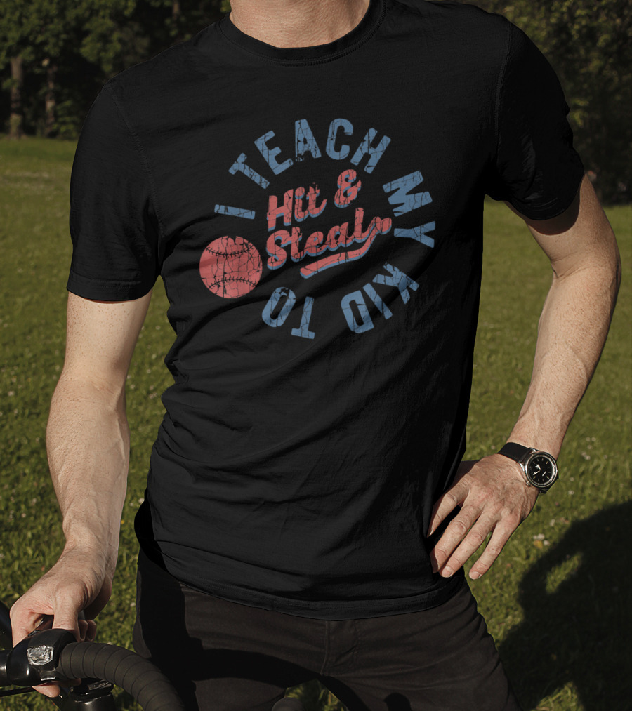I Teach My Kid To Hit And Steal Baseball Text With Red Ball T-Shirt