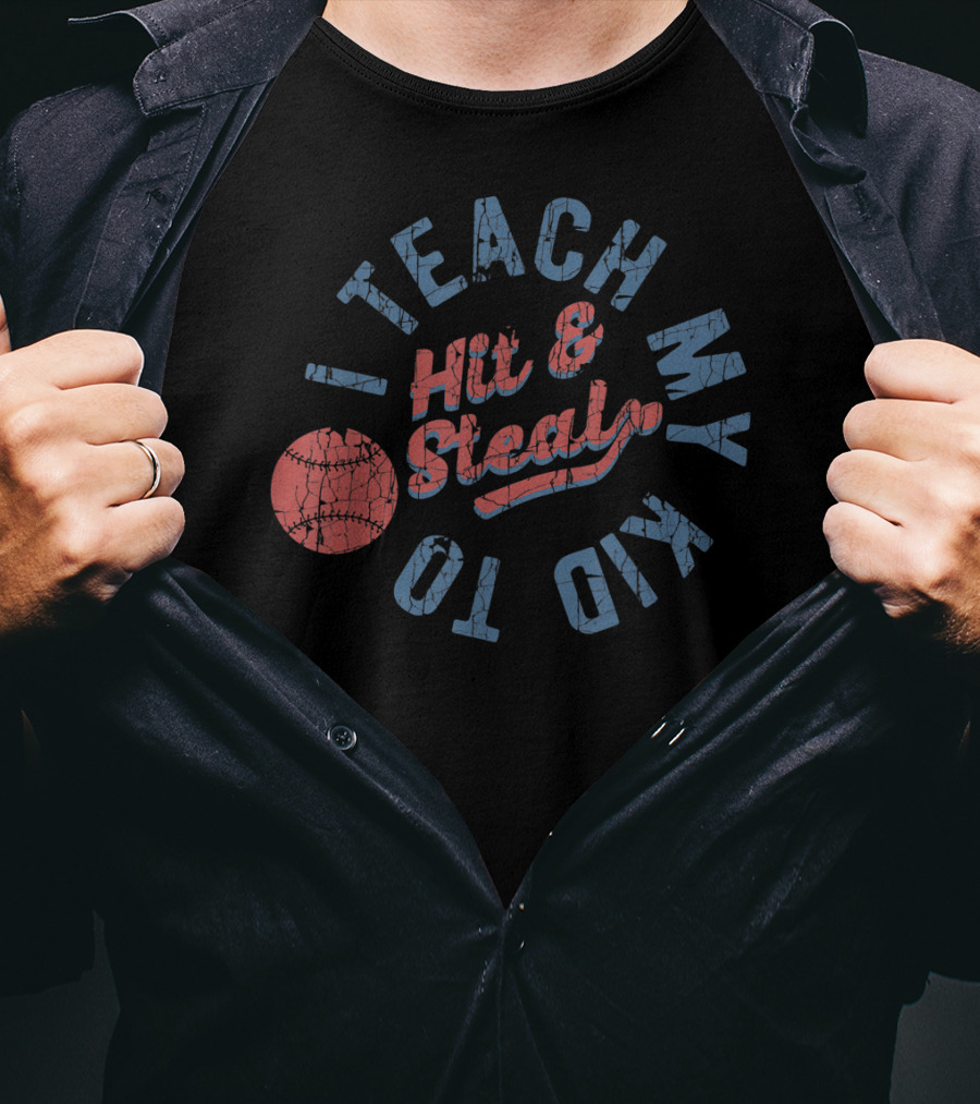 I Teach My Kid To Hit And Steal Baseball Text With Red Ball T-Shirt