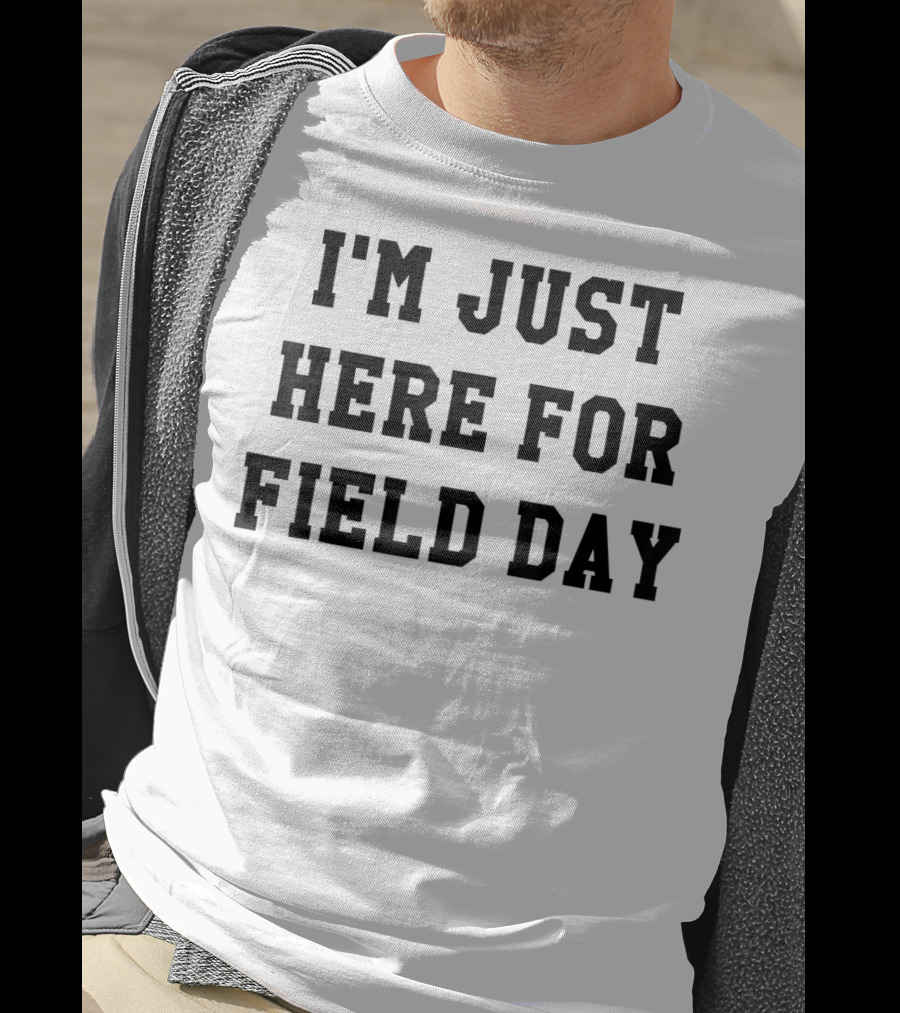 I'm Just Here For Field Day T-Shirt
