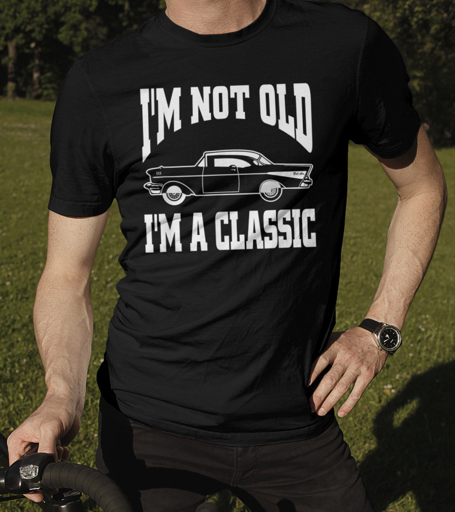 I'm Not Old I'm A Classic Hot Rod Vintage Car T-Shirt