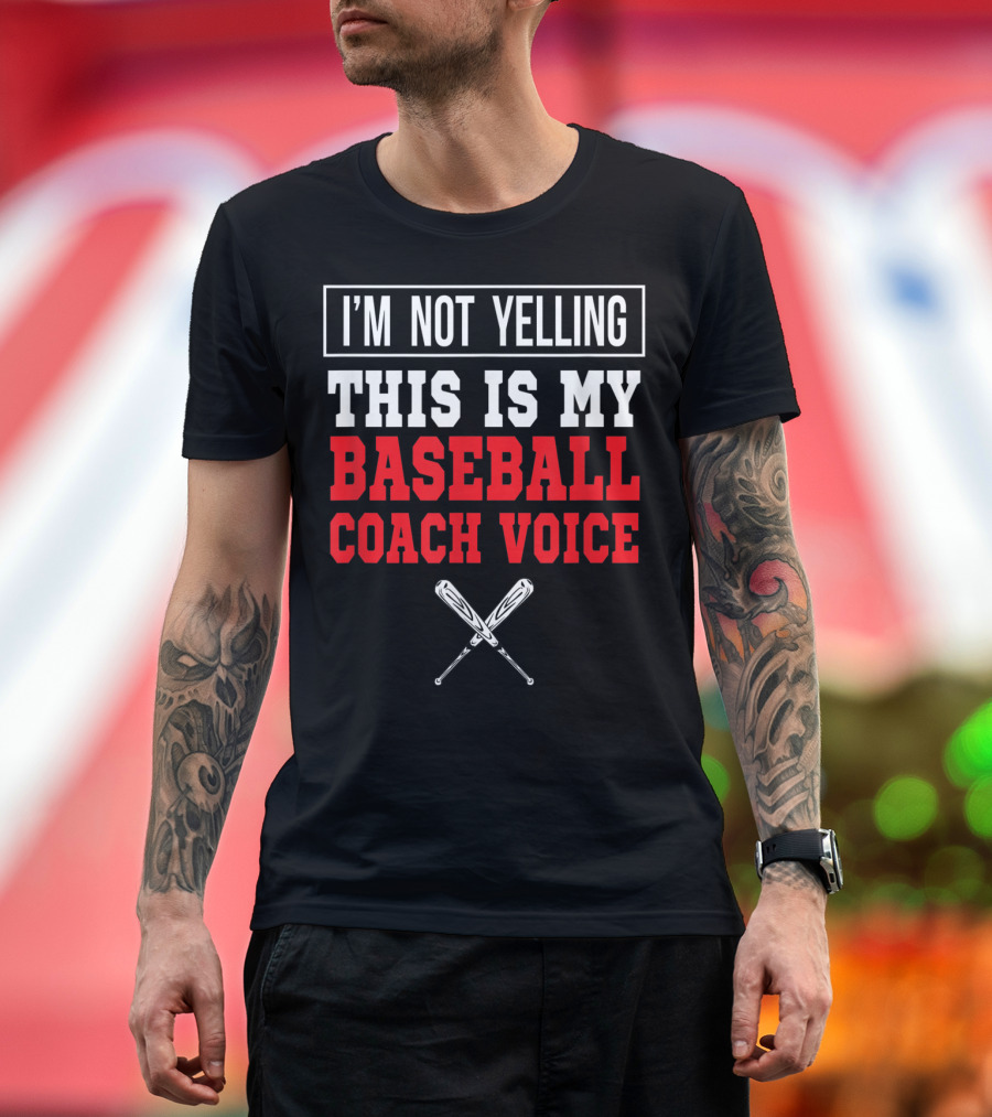 I'm Not Yelling This Is My Baseball Coach Voice with Crossed Bats T-Shirt