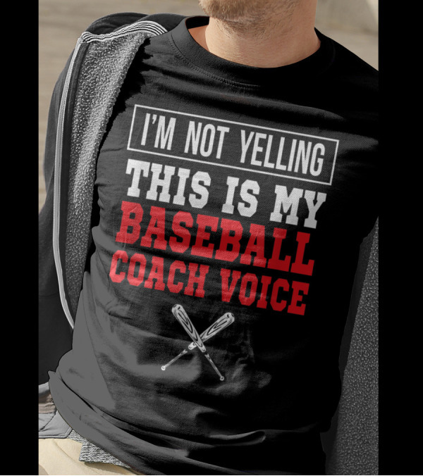 I'm Not Yelling This Is My Baseball Coach Voice With Crossed Bats T-Shirt