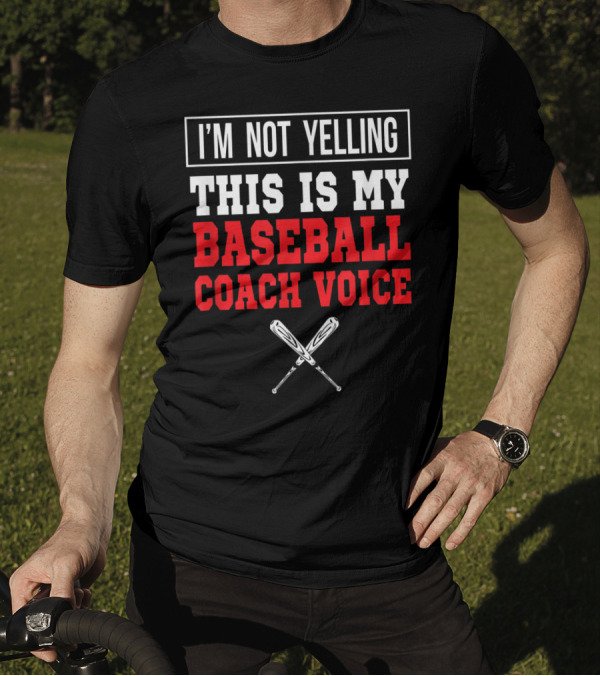 I'm Not Yelling This Is My Baseball Coach Voice With Crossed Bats T-Shirt