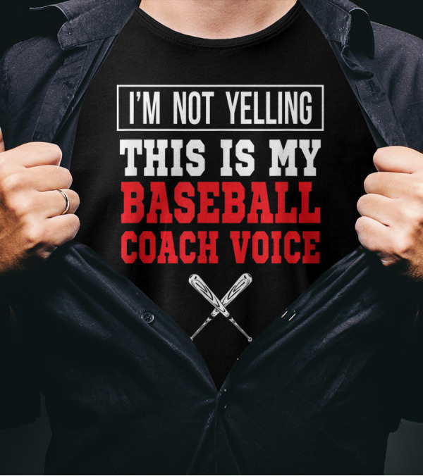 I'm Not Yelling This Is My Baseball Coach Voice With Crossed Bats T-Shirt