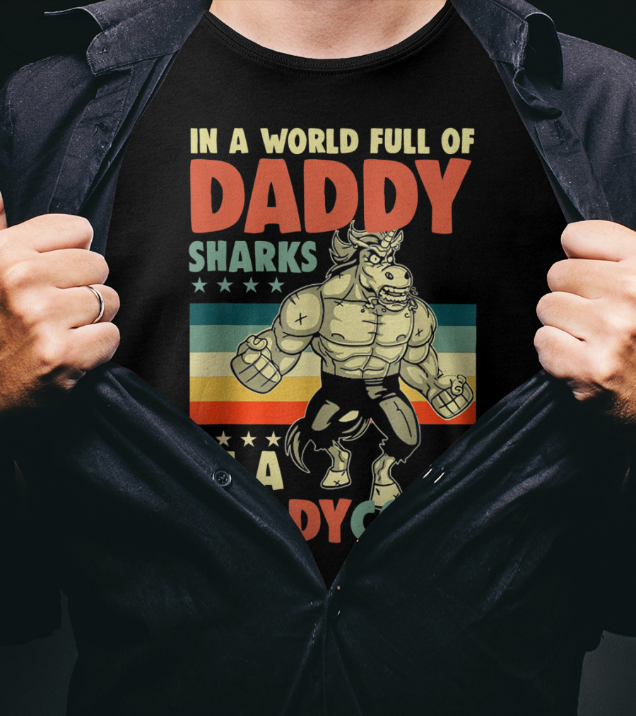 In A World Full Of Daddy Sharks Be A Daddycorn Retro Muscle Unicorn T-Shirt
