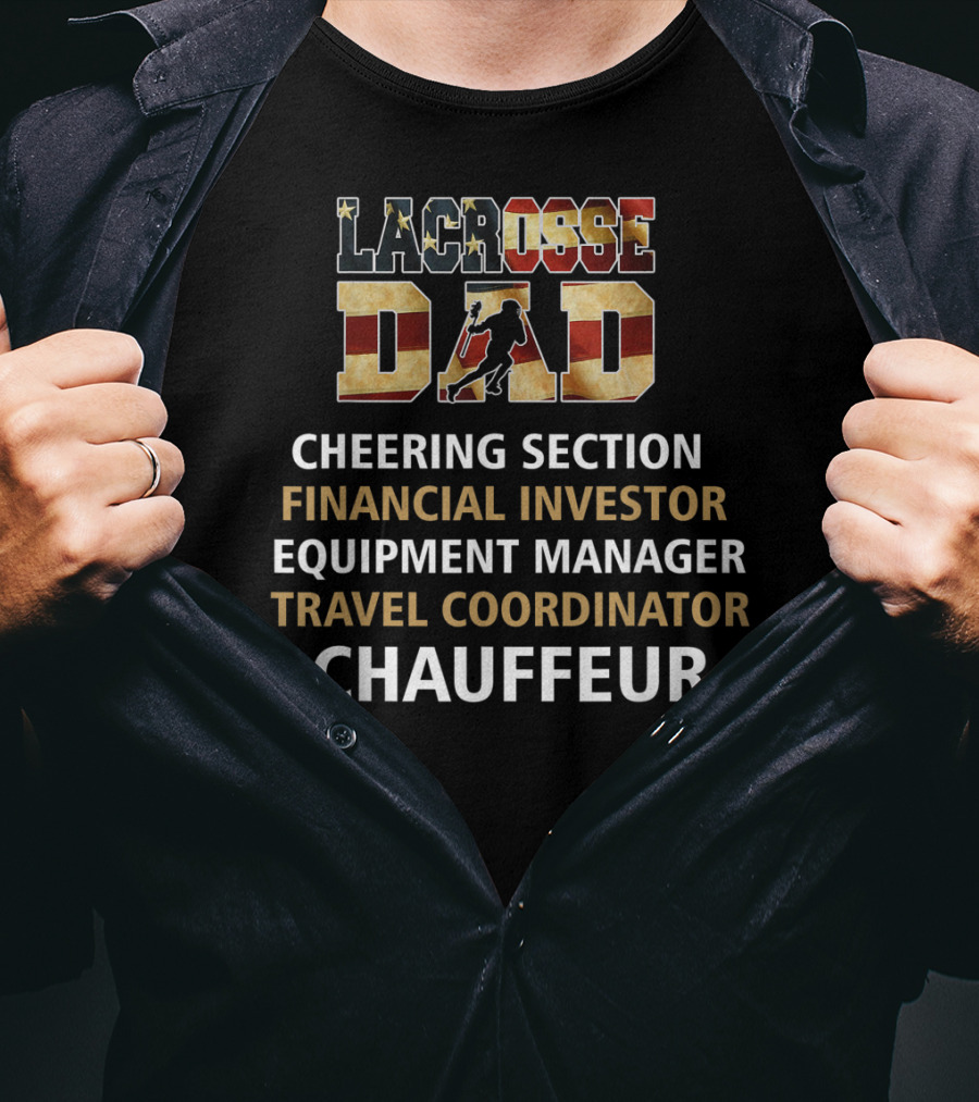 Lacrosse Dad Cheering Section Financial Investor Equipment Manager Travel Coordinator Chauffeur T-Shirt