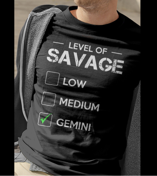 LEVEL OF SAVAGE LOW MEDIUM GEMINI T-Shirt