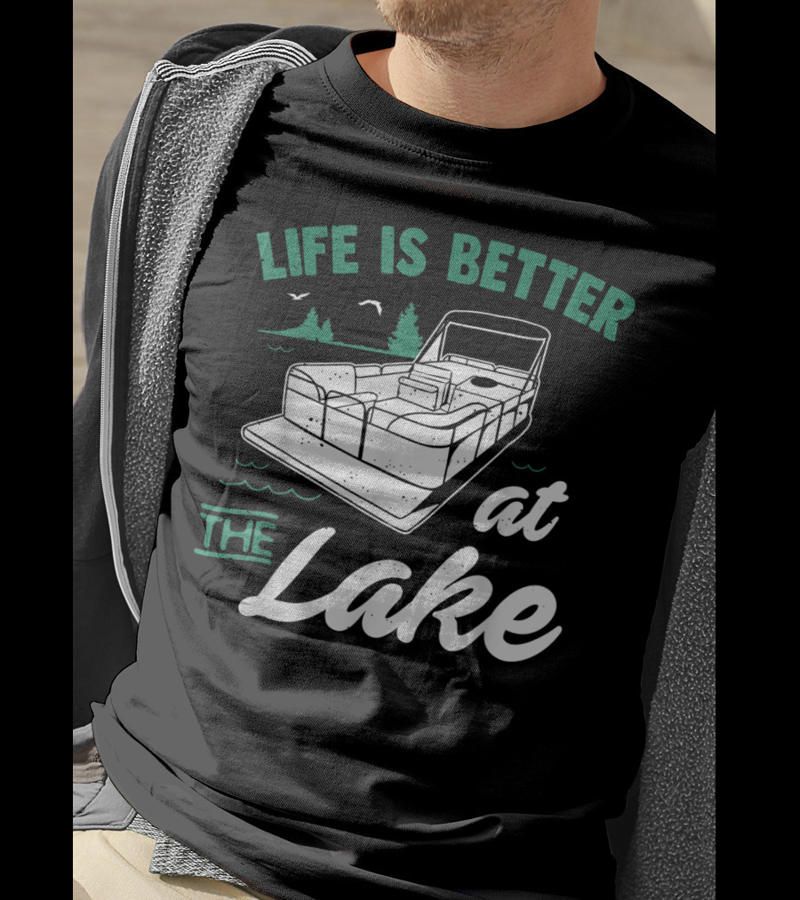 Life Is Better At The Lake Pontoon Boat With Trees And Birds T-Shirt