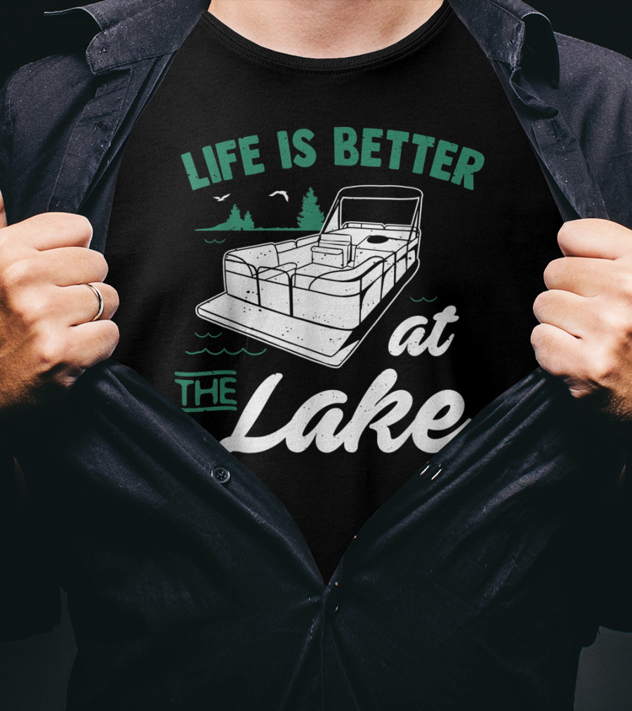 Life Is Better At The Lake Pontoon Boat With Trees And Birds T-Shirt