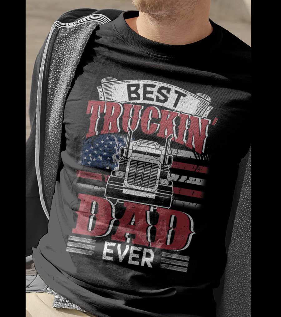 Best Truckin' Dad Ever Trucking American Flag T-Shirt
