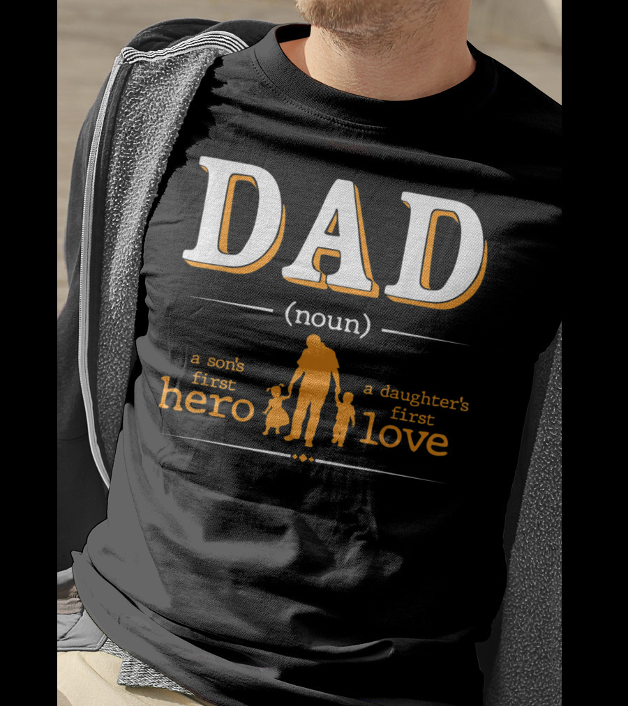 DAD Noun Son's First Hero Daughter's First Love T-Shirt