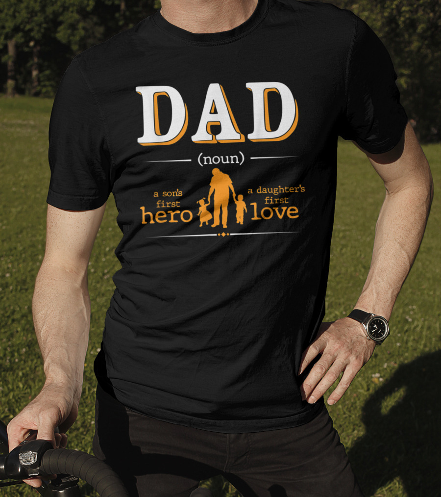 DAD Noun Son's First Hero Daughter's First Love T-Shirt
