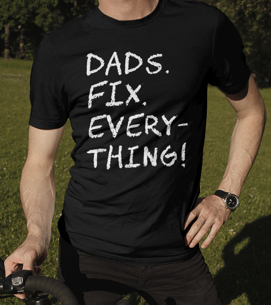 Dads Fix Everything Birthday Mens T-Shirt