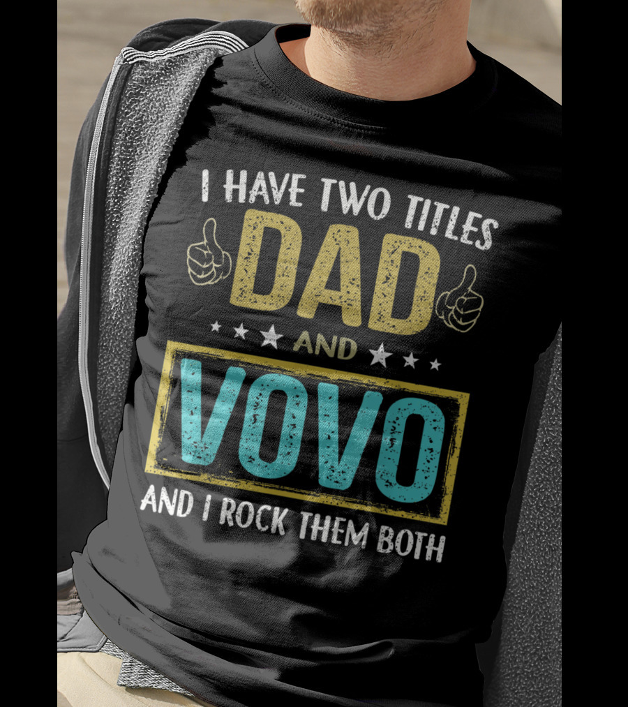 I Have Two Titles Dad And Vovo And I Rock Them Both T-Shirt