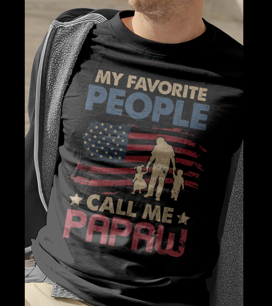 MY FAVORITE PEOPLE CALL ME PAPAW American Flag Grandpa T-Shirt