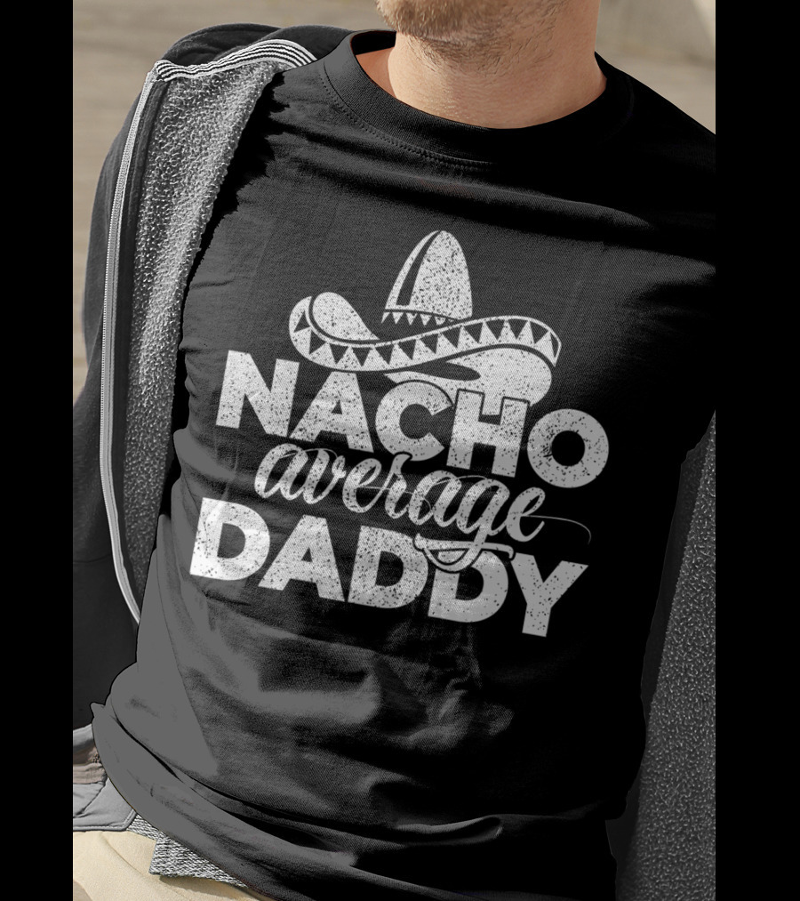 Mens Nacho Average Daddy Cinco De Mayo Sombrero T-Shirt