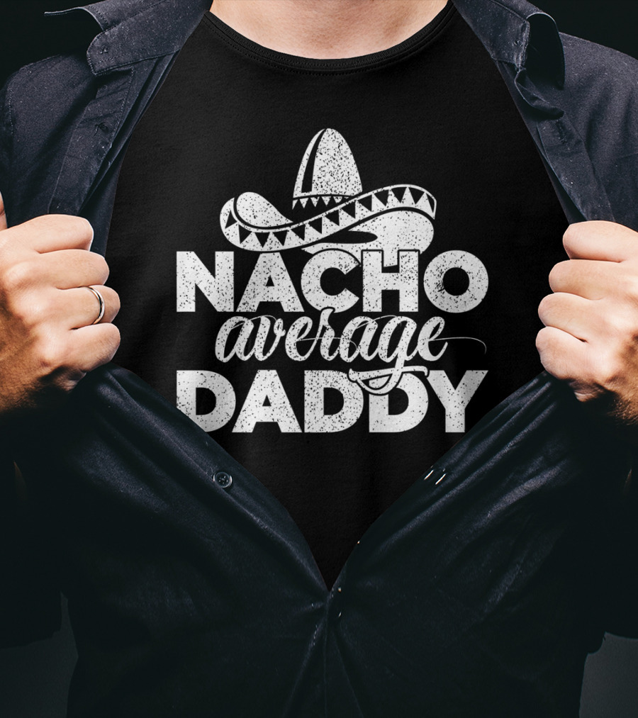 Mens Nacho Average Daddy Cinco De Mayo Sombrero T-Shirt