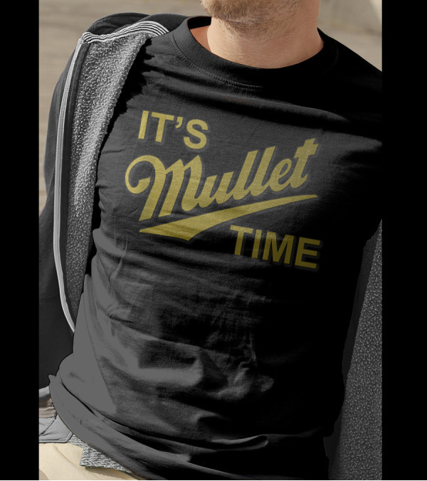 It's Mullet Time Business In The Front Party In The Back T-Shirt