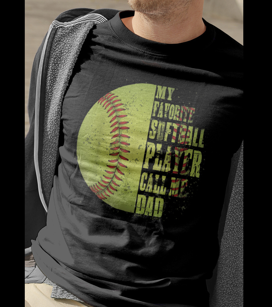 My Favorite Softball Player Calls Me Dad Softball Player T-Shirt