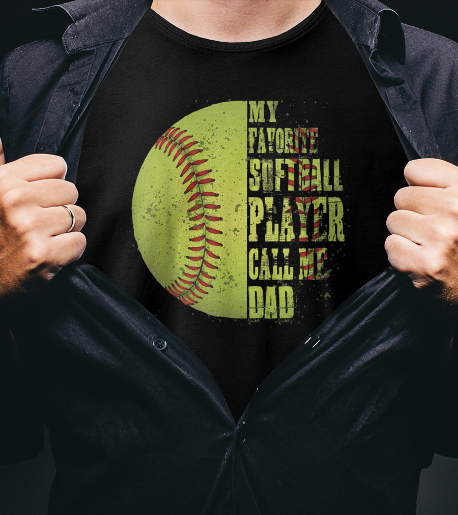 My Favorite Softball Player Calls Me Dad Softball Player T-Shirt