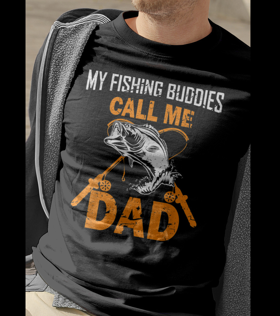 My Fishing Buddies Call Me Dad Fish Rods T-Shirt