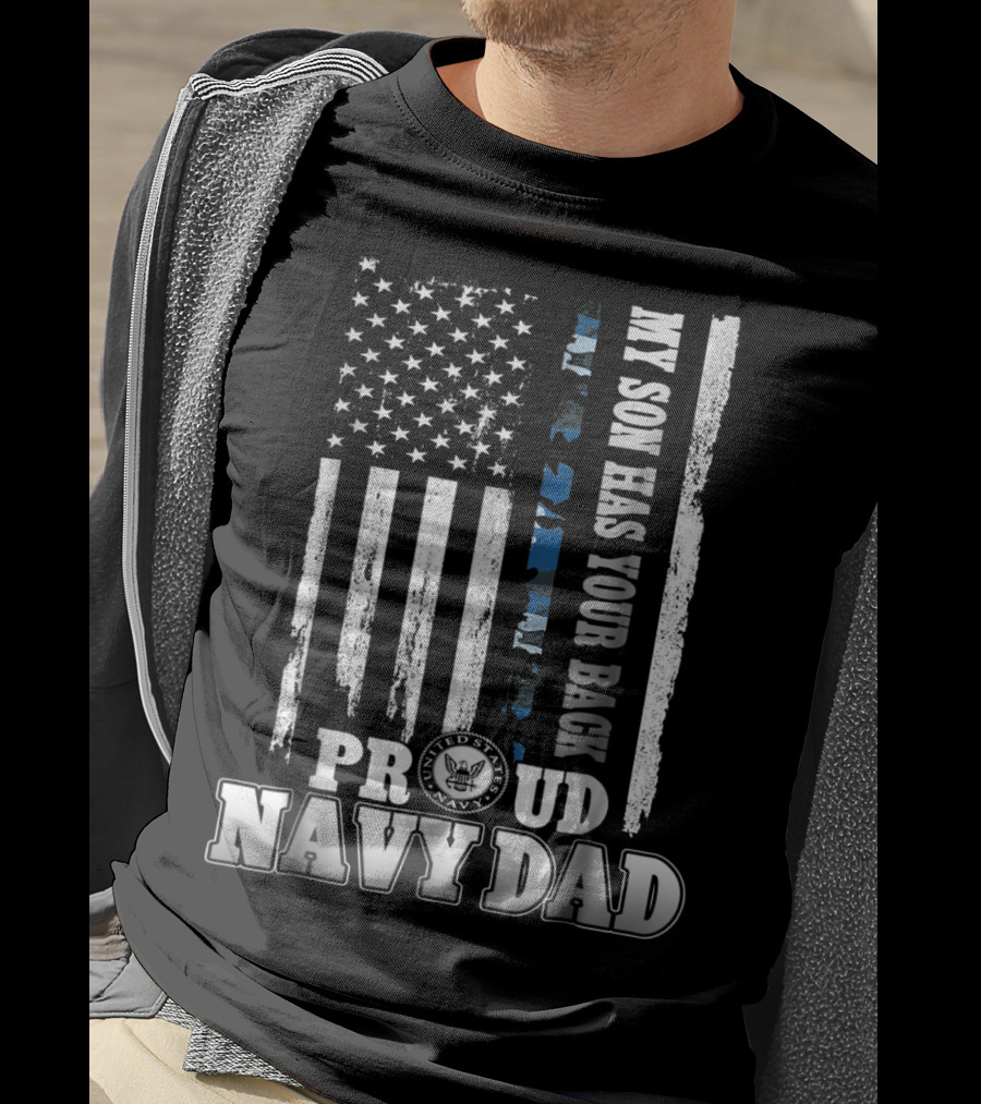 My Son Has Your Back Proud Navy Dad With American Flag And Navy Emblem T-Shirt