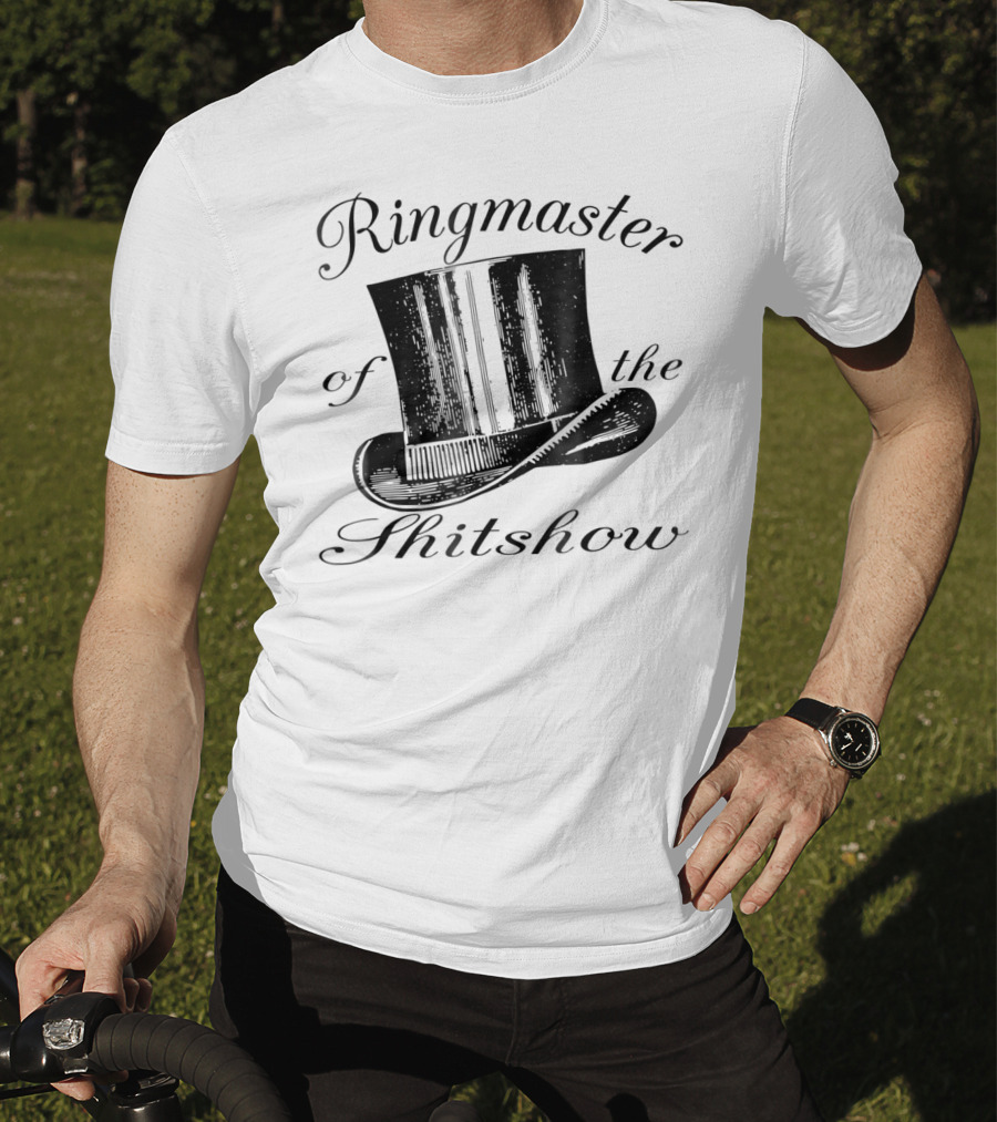 Ringmaster Of The Shitshow Top Hat Typography T-Shirt