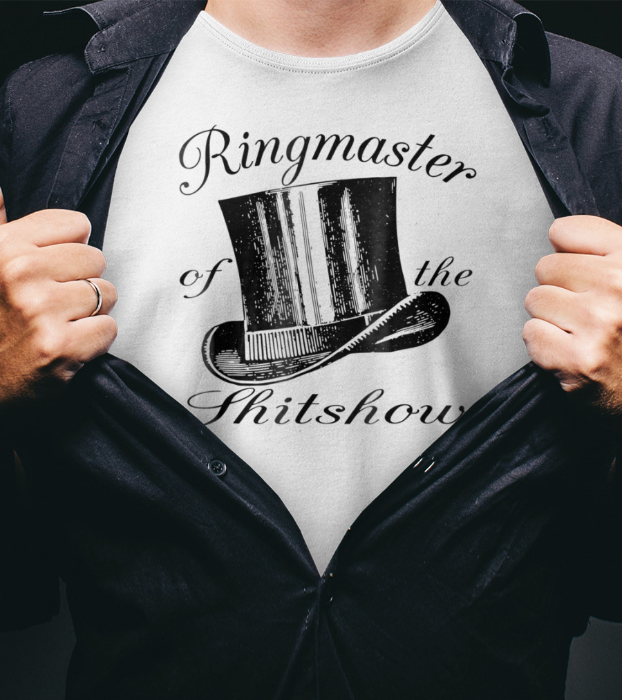 Ringmaster Of The Shitshow Top Hat Typography T-Shirt
