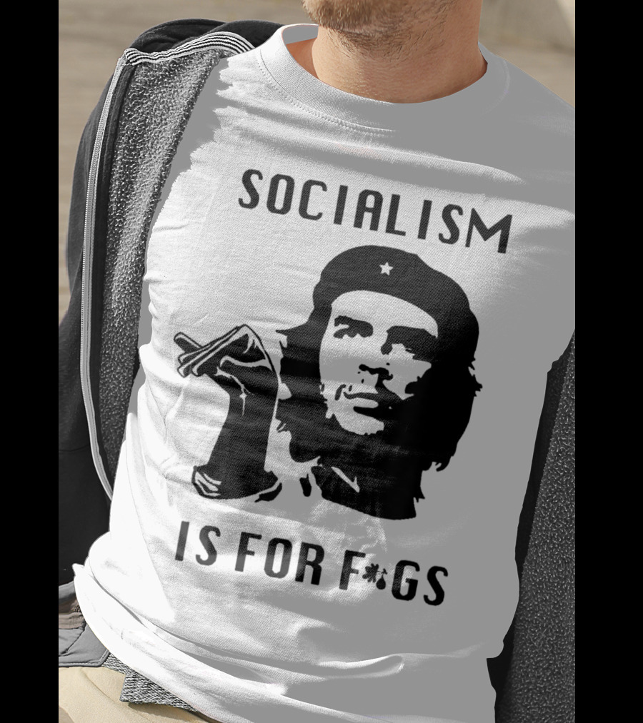 SOCIALISM IS FOR F*GS Che Guevara T-Shirt