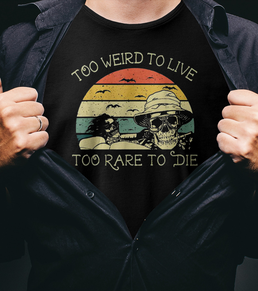 Too Weird To Live Too Rare To Die Skull Desert Retro Sunset Vibes T-Shirt