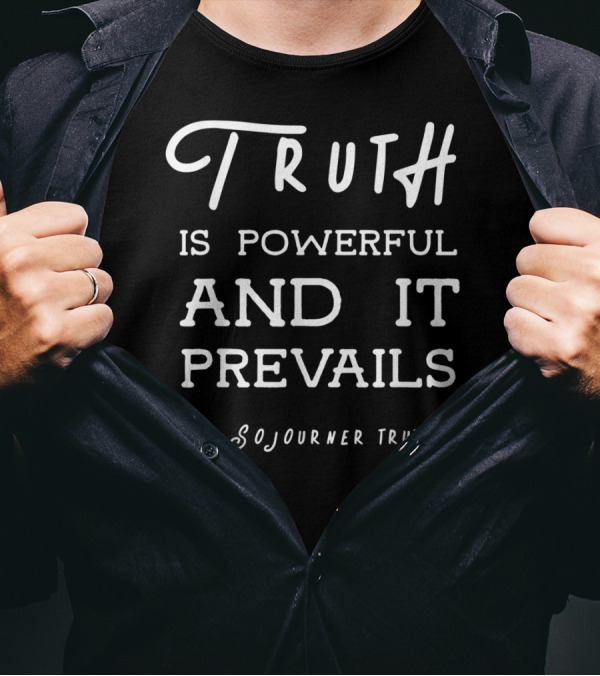 Truth Is Powerful And It Prevails Sojourner Truth T-Shirt