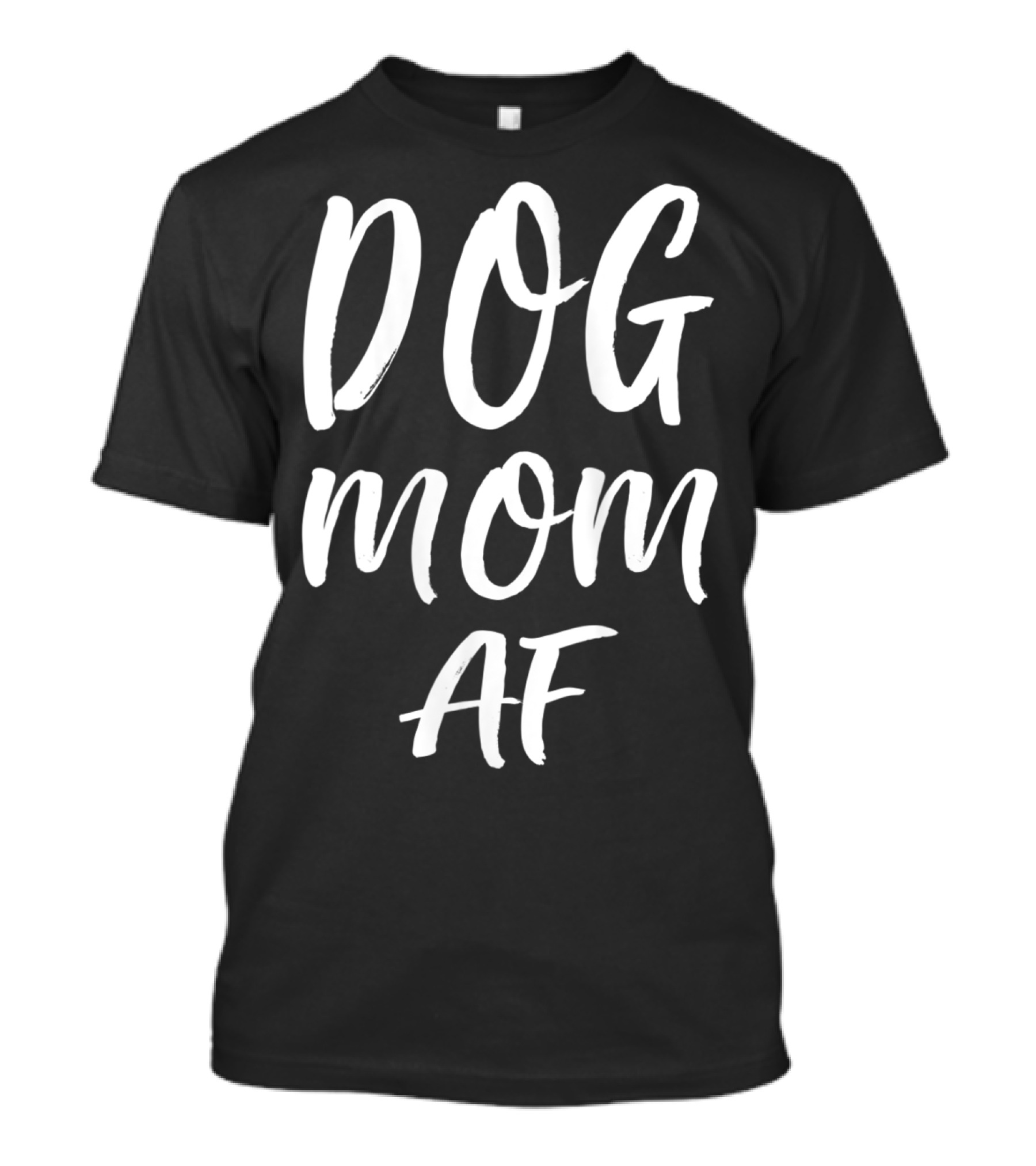 DOG MOM AF T-Shirt