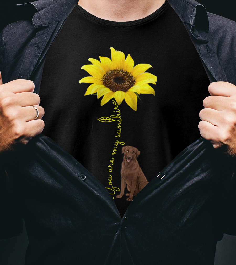 You Are My Sunshine Sunflower With Chocolate Lab T-Shirt