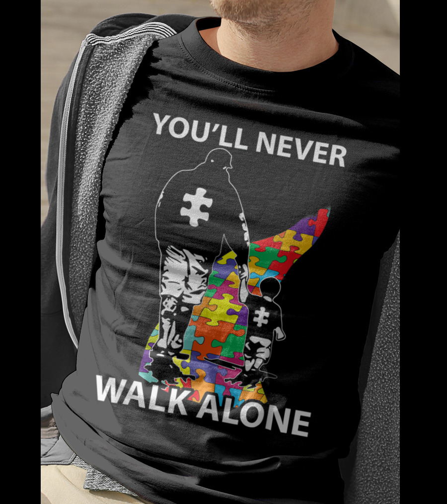 You'll Never Walk Alone Puzzle Pieces Autism Father And Child T-Shirt